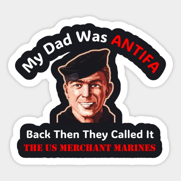 My Dad Was ANTIFA — US Merchant Marines Sticker by Charles's Store 8